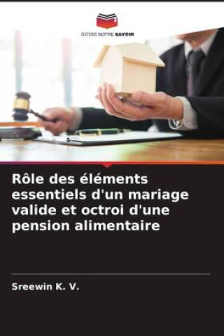 Livre Rôle des éléments essentiels d'un mariage valide et octroi d'une pension alimentaire 