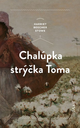 Knjiga Chalúpka strýčka Toma Beecher Stowe Harriet