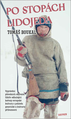 Könyv Po stopách lidojeda - Vyprávění původních obyvatel Sibiře odhalující kořeny evropské kultury z pohledu genetické a kulturní příbuznosti Tomáš Boukal