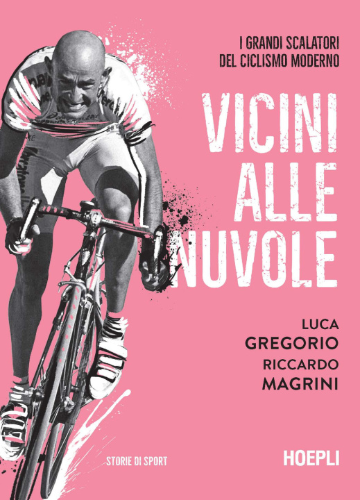 Könyv Vicini alle nuvole. I grandi scalatori del ciclismo moderno Luca Gregorio