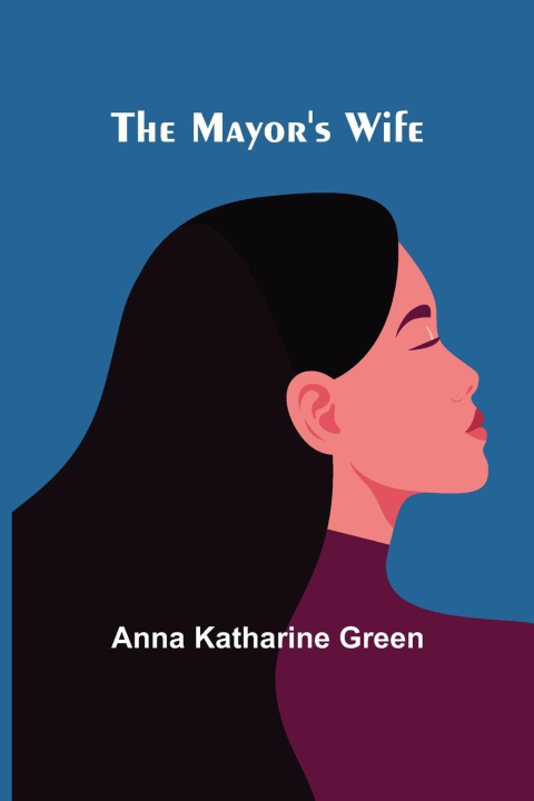 Knjiga The Mayor's Wife Anna Katharine Green