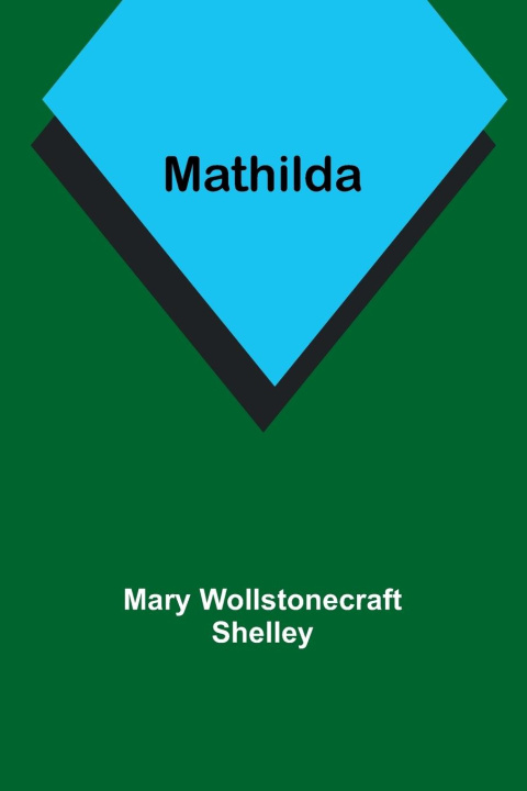 Knjiga Mathilda Mary Wollstonecraft Shelley