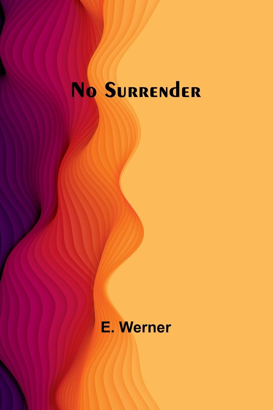 Knjiga No Surrender E. Werner