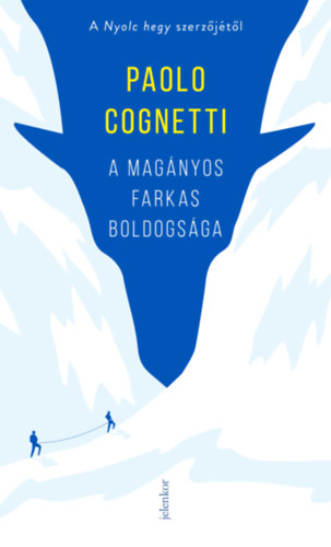 Βιβλίο A magányos farkas boldogsága Paolo Cognetti