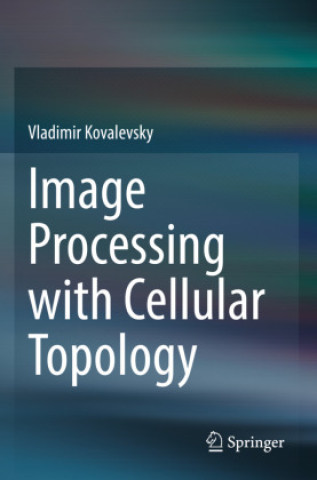 Book Image Processing with Cellular Topology Vladimir Kovalevsky