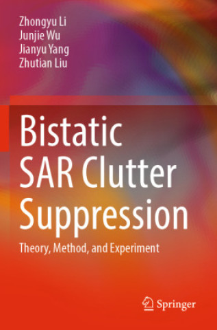 Knjiga Bistatic SAR Clutter Suppression Zhongyu Li