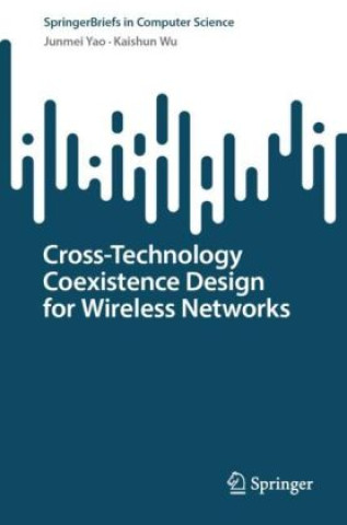 Boek Cross-Technology Coexistence Design for Wireless Networks Junmei Yao
