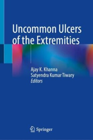 Kniha Uncommon Ulcers of the Extremities Ajay K. Khanna