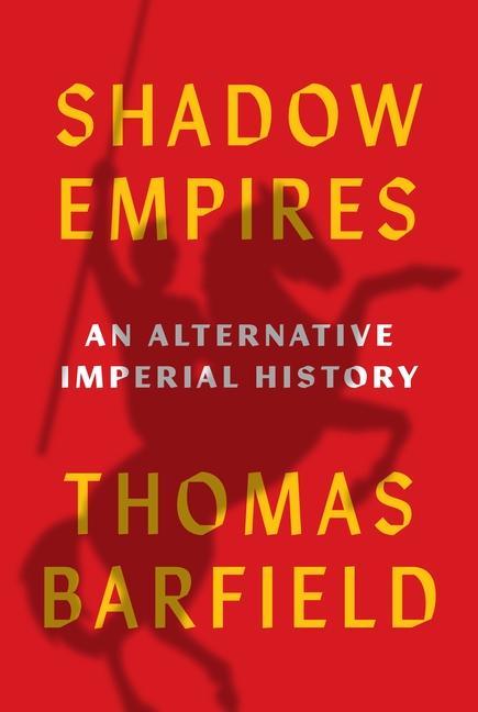 Könyv Shadow Empires – An Alternative Imperial History Thomas J Barfield