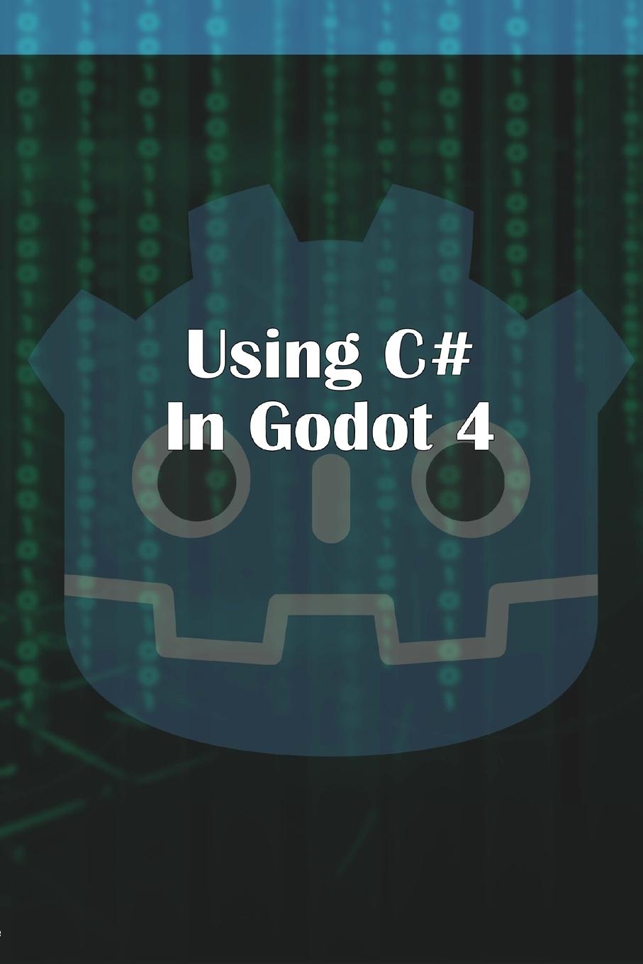 Книга Using C Sharp in Godot 4 Michael McGuire