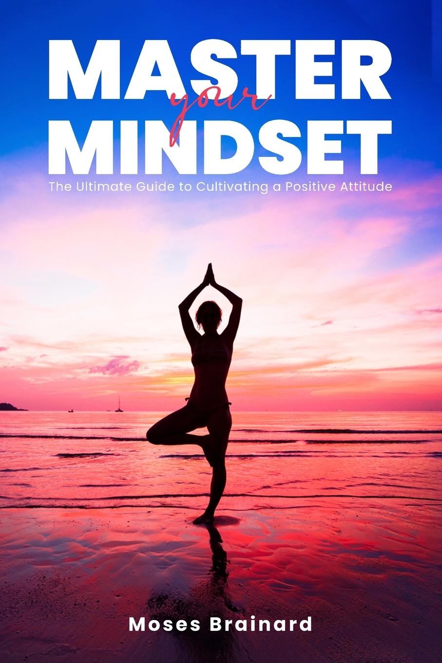 Knjiga Master Your Mindset Moses Brainard