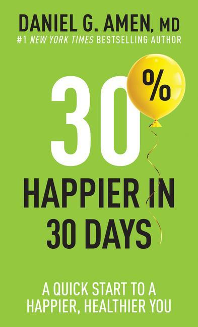 Könyv 30% Happier in 30 Days: A Quick Start to a Happier, Healthier You 