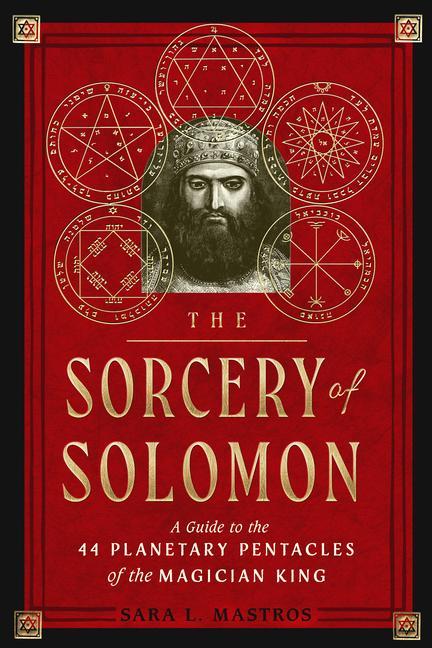 Kniha The Sorcery of Solomon: A Guide to the 44 Planetary Pentacles of the Magician King 