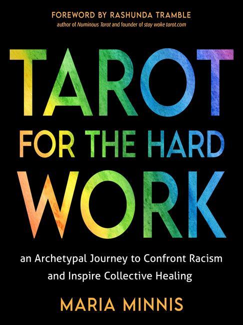 Kniha Tarot for the Hard Work: An Archetypal Journey to Confront Racism and Inspire Collective Healing Rashunda Tramble