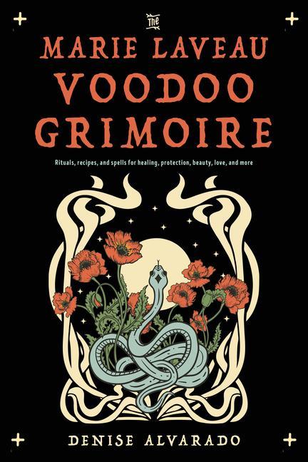 Carte The Marie Laveau Voodoo Grimoire: Rituals, Recipes, and Spells for Healing, Protection, Beauty, Love, and More 