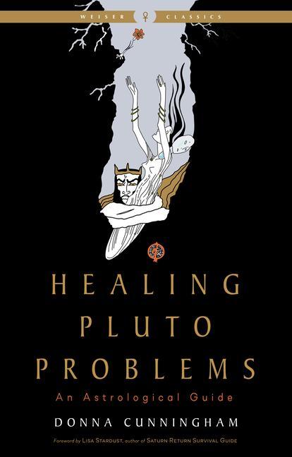 Knjiga Healing Pluto Problems: An Astrological Guide Lisa Stardust