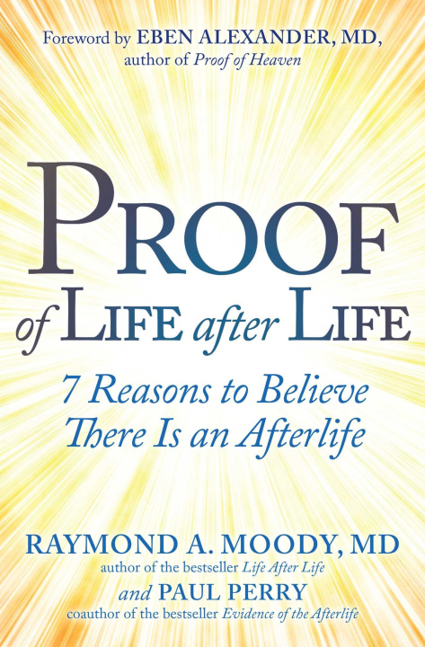 Carte Proof of Life After Life: 7 Reasons to Believe There Is an Afterlife Paul Perry