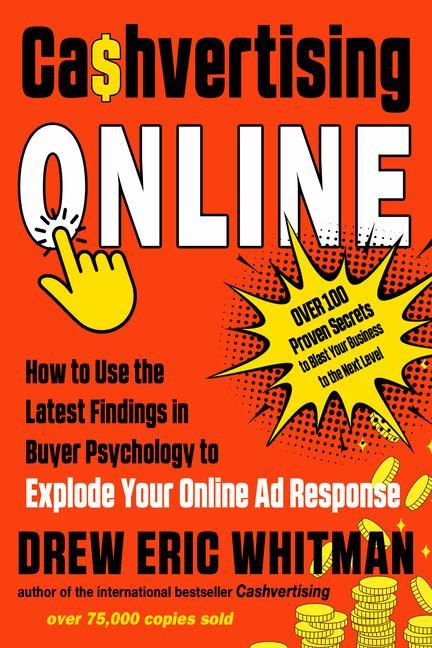 Könyv Cashvertising Online: How to Use the Latest Findings in Buyer Psychology to Explode Your Online Ad Response 