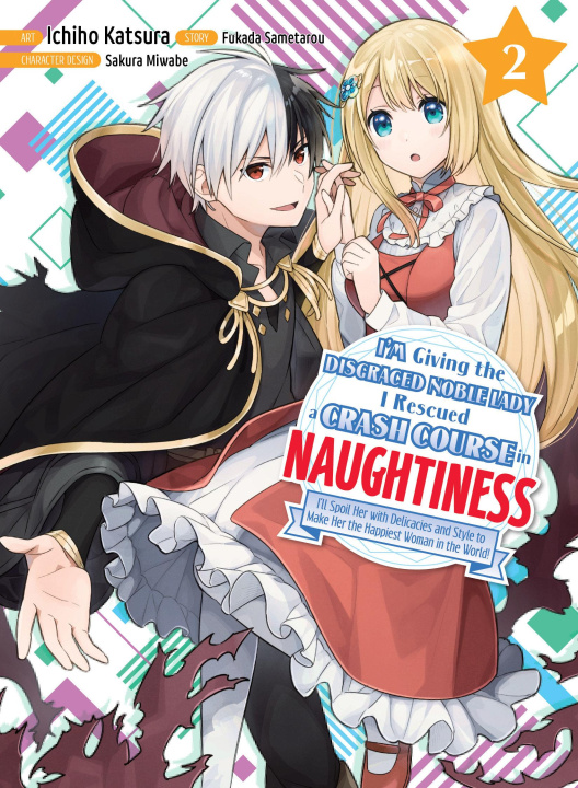 Könyv I'm Giving the Disgraced Noble Lady I Rescued a Crash Course in Naughtiness 2 Ichiho Katsura