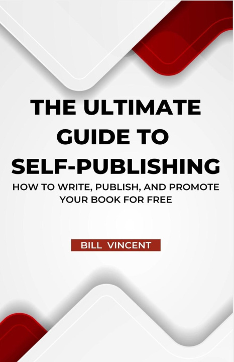 Knjiga The Ultimate Guide to Self-Publishing Bill Vincent
