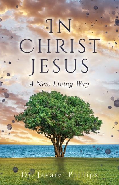 Kniha In Christ Jesus: A New Living Way Russell Phillips