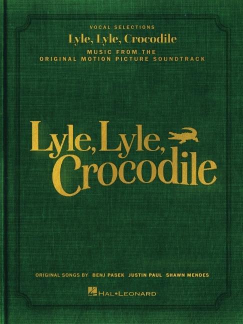 Könyv Lyle, Lyle, Crocodile - Music from the Original Motion Picture Soundtrack: Songbook Featuring Original Songs by Benj Pasek, Justin Paul, and Shawn Men Justin Paul