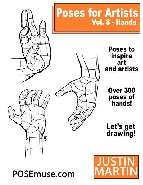 Book Poses for Artists Volume 8 Hands: An Essential Reference for Figure Drawing and the Human Form 