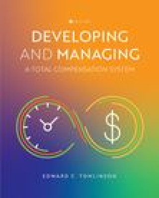 Knjiga Developing and Managing a Total Compensation System Edward C. Tomlinson