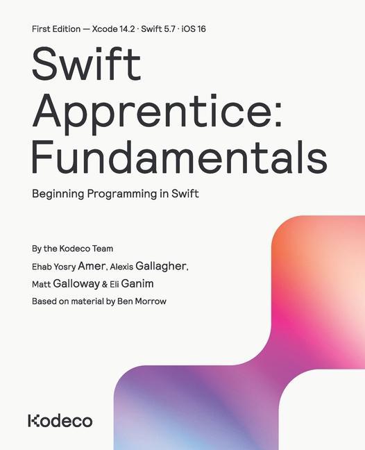 Könyv Swift Apprentice: Fundamentals (First Edition): Beginning Programming in Swift Alexis Gallagher