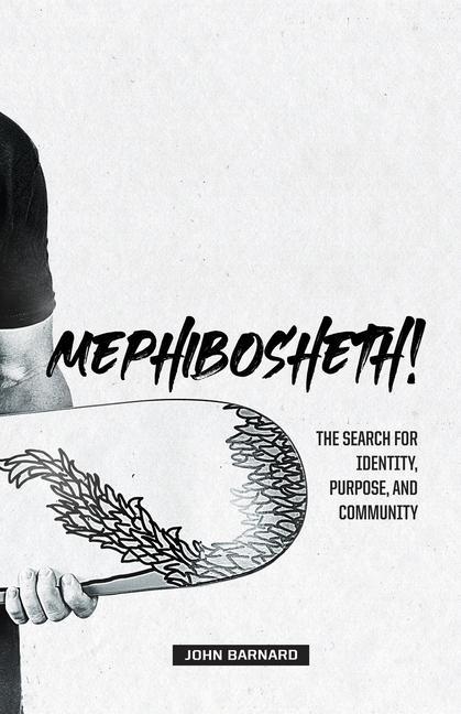 Knjiga Mephibosheth!: The Search for Identity, Purpose, and Community John Barnard