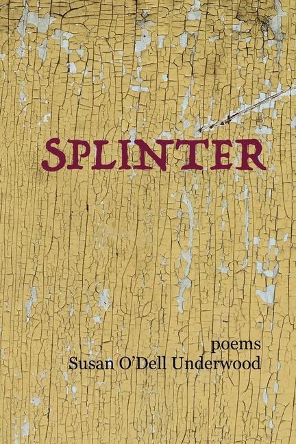 Knjiga Splinter: poems Susan O'Dell Underwood