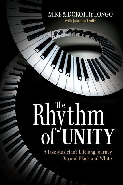 Kniha The Rhythm of Unity: A Jazz Musician's Lifelong Journey Beyond Black and White Dorothy Longo