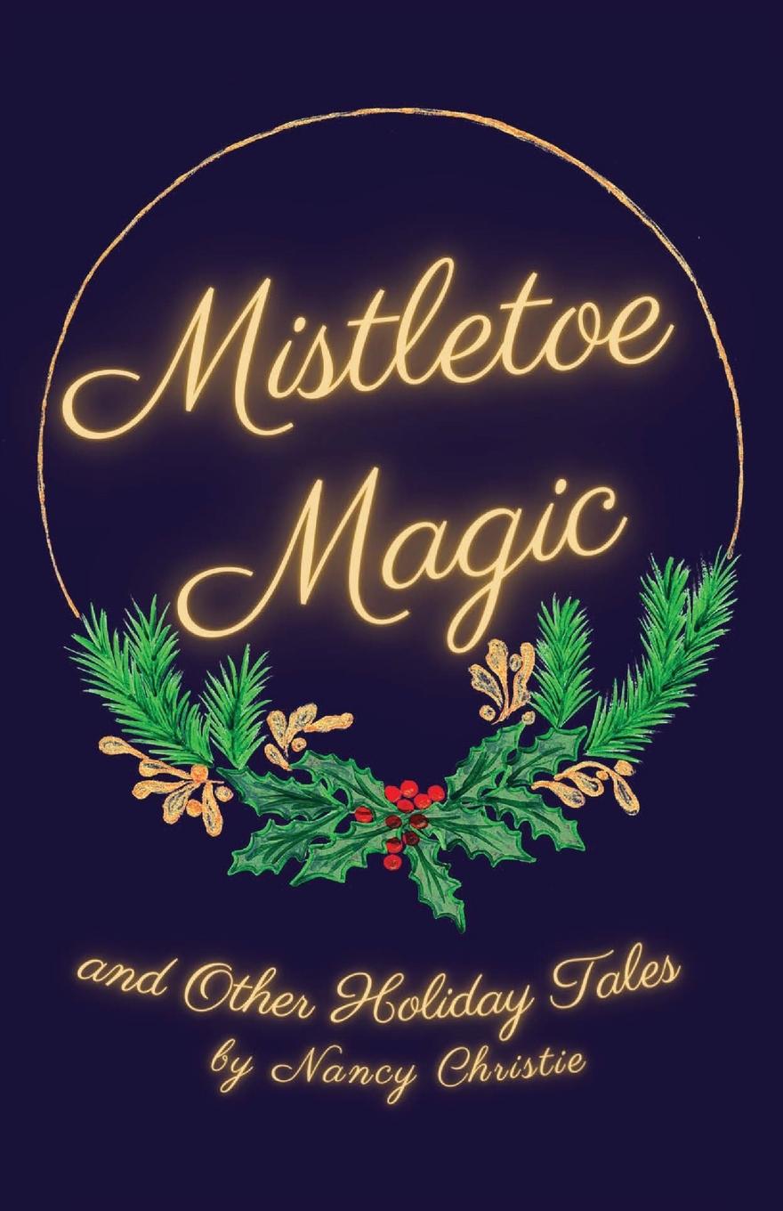 Knjiga Mistletoe Magic Nancy Christie