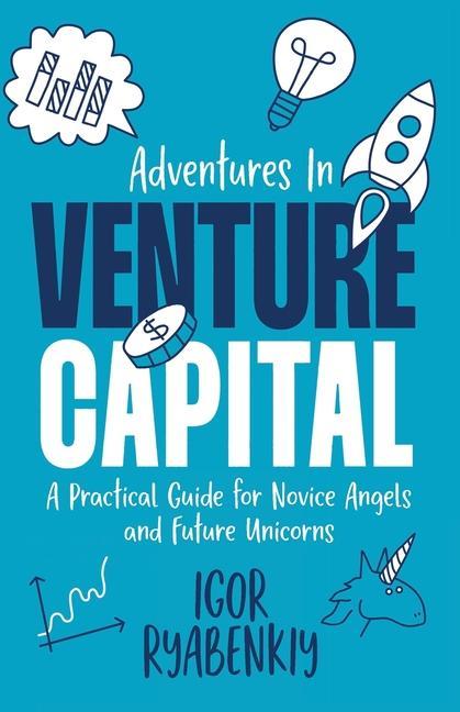 Kniha Adventures in Venture Capital: A Practical Guide for Novice Angels and Future Unicorns 