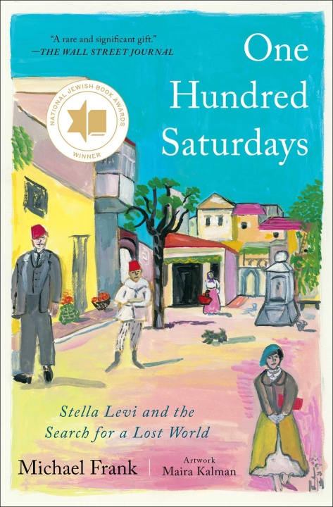 Kniha One Hundred Saturdays: Stella Levi and the Search for a Lost World Maira Kalman