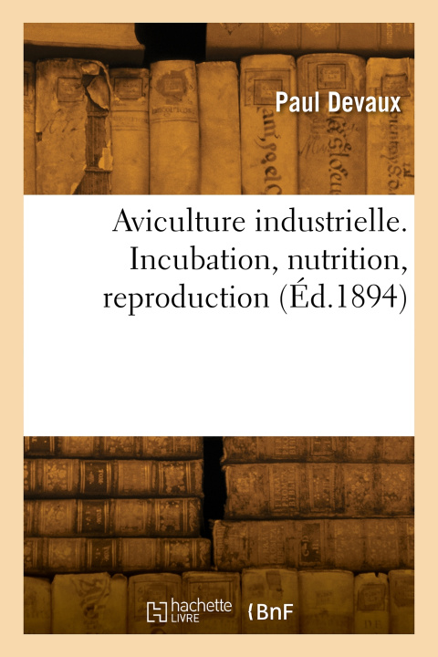 Buch Aviculture industrielle. Incubation, nutrition, reproduction Augustin-Marie Devaux