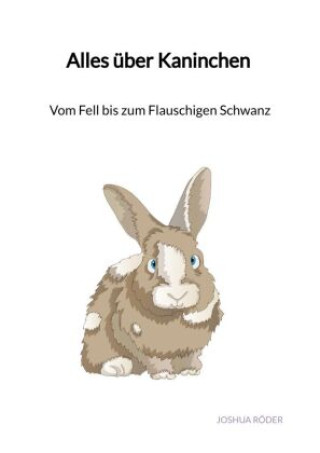 Kniha Alles über Kaninchen - Vom Fell bis zum Flauschigen Schwanz 