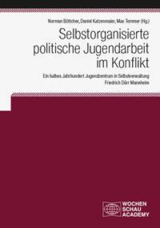 Kniha Selbstorganisierte politische Jugendarbeit im Konflikt Daniel Katzenmaier