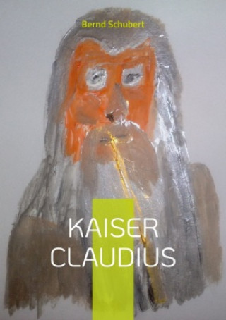 Knjiga Kaiser Claudius Bernd Schubert