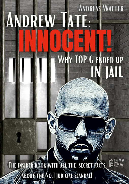 Könyv ANDREW TATE : INNOCENT! - Why TOP G ended up in jail - The insider book with all the secret facts about the No.1 judicial scandal! 