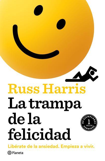 Книга La Trampa de la Felicidad: Libérate de la Ansiedad. Empieza a Vivir 