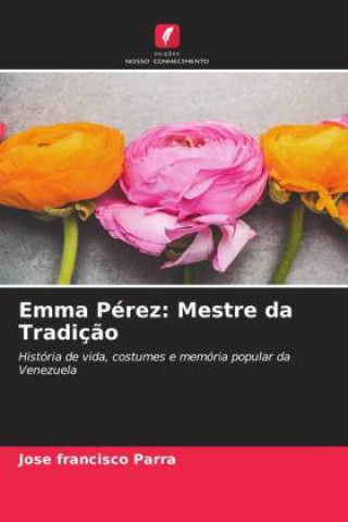 Knjiga Emma Pérez: Mestre da Tradiç?o JOSÉ FRANCISCO PARRA