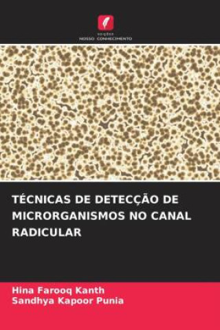 Книга TÉCNICAS DE DETECÇ?O DE MICRORGANISMOS NO CANAL RADICULAR Sandhya Kapoor Punia