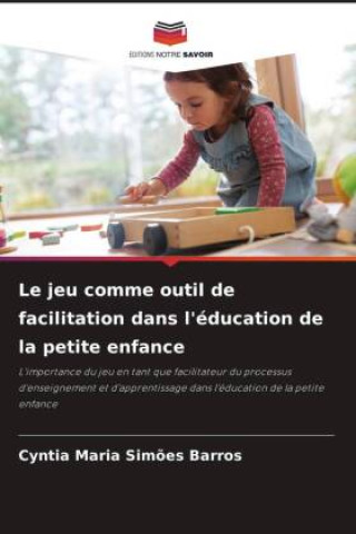 Книга Le jeu comme outil de facilitation dans l'éducation de la petite enfance 