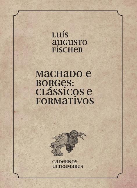 Book Machado e Borges: clássicos e formativos Luis Augusto Fischer