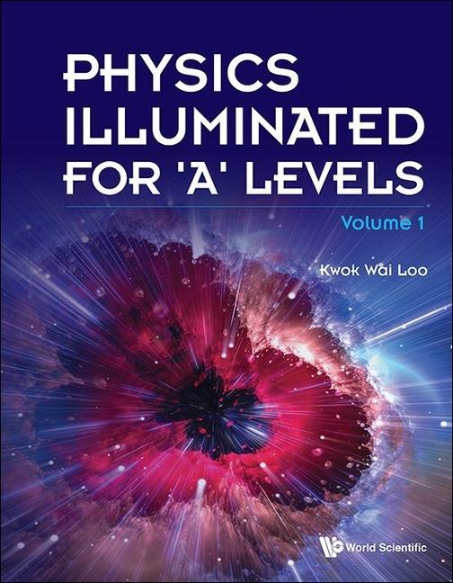 Βιβλίο Physics Illuminated for 'a' Levels (Volume 1) LOO KWOK WAI
