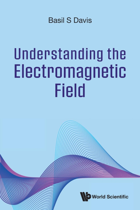 Kniha Understanding the Electromagnetic Field 