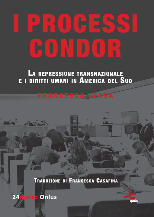 Kniha processi Condor. La repressione transnazionale e i diritti umani in America del Sud Francesca Lessa