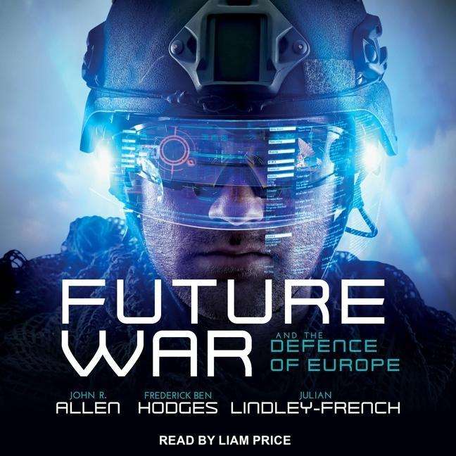 Digital Future War and the Defence of Europe John R. Allen
