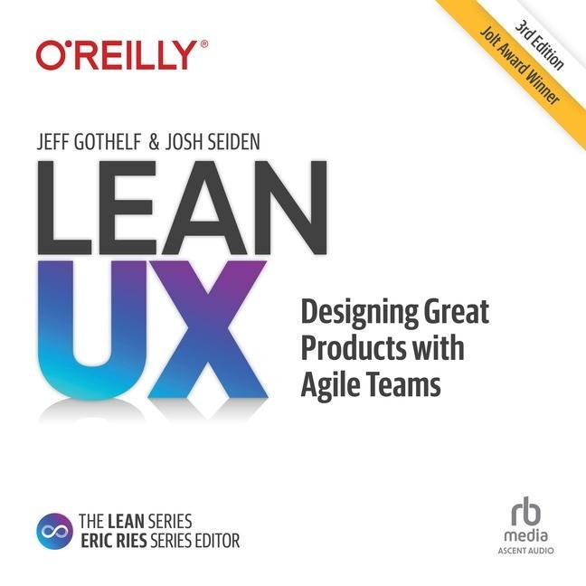 Digital Lean Ux: Designing Great Products with Agile Teams 3e Josh Seiden